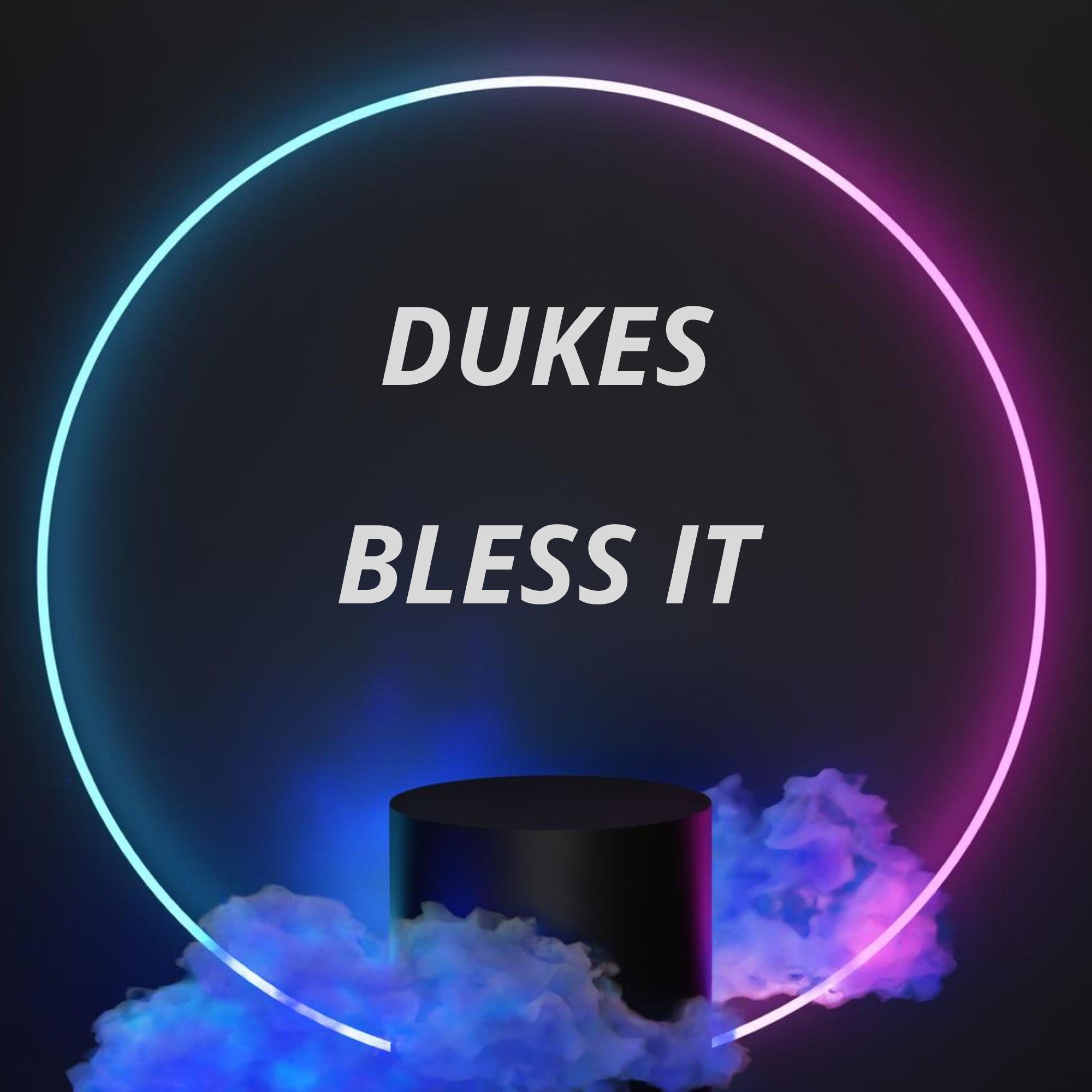 Dukes - Bless it