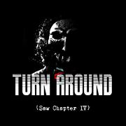 Turn Around (SAW Chapter IV)