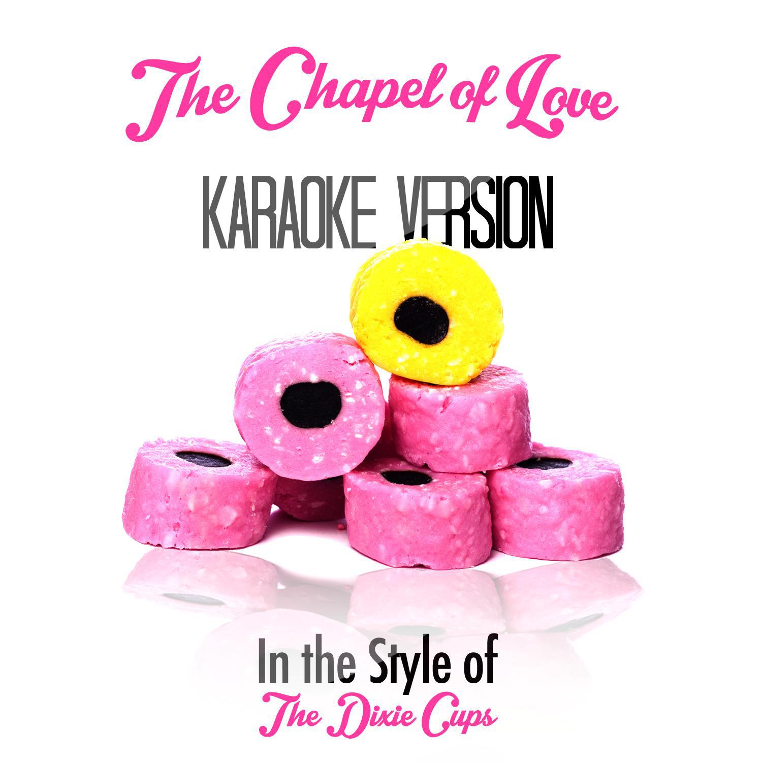 The Chapel of Love (In the Style of the Dixie Cups) [Karaoke Version] - Single专辑