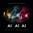 Ai Ai Ai (Felguk & Cat Dealers Remix)