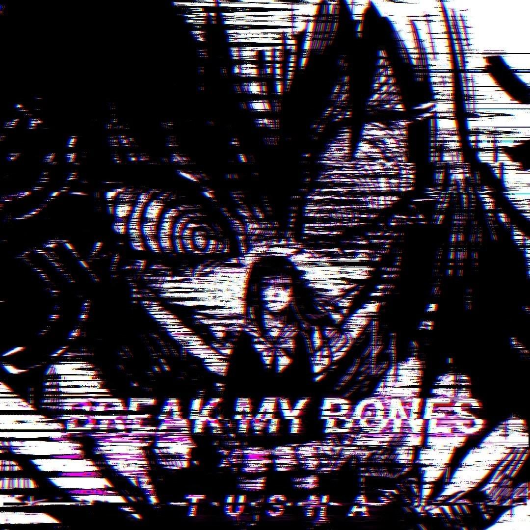 Break My Bones
