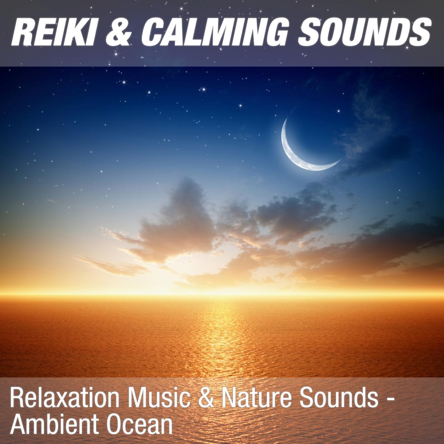 Relaxation Music & Nature Sounds - Ambient Ocean