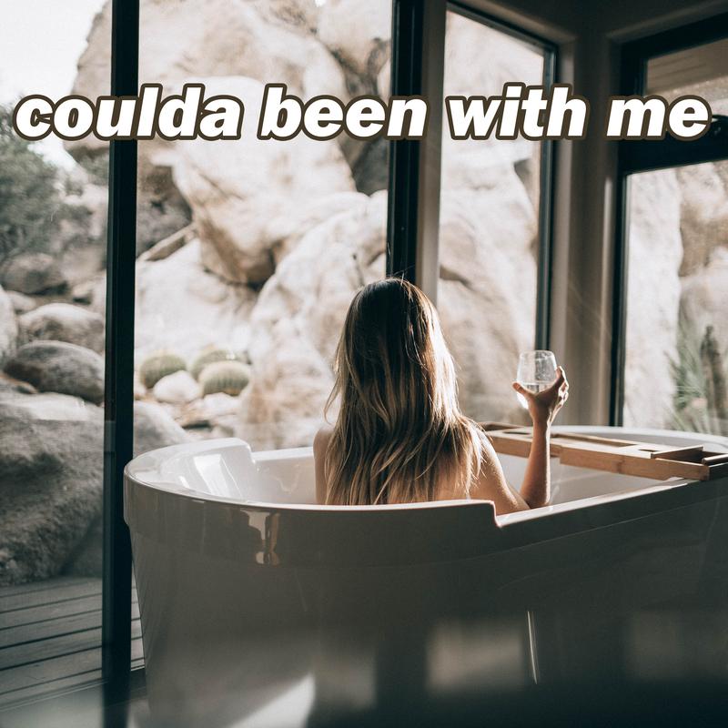 Coulda Been With Me