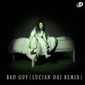 bad guy(Lucian Dai Remix)