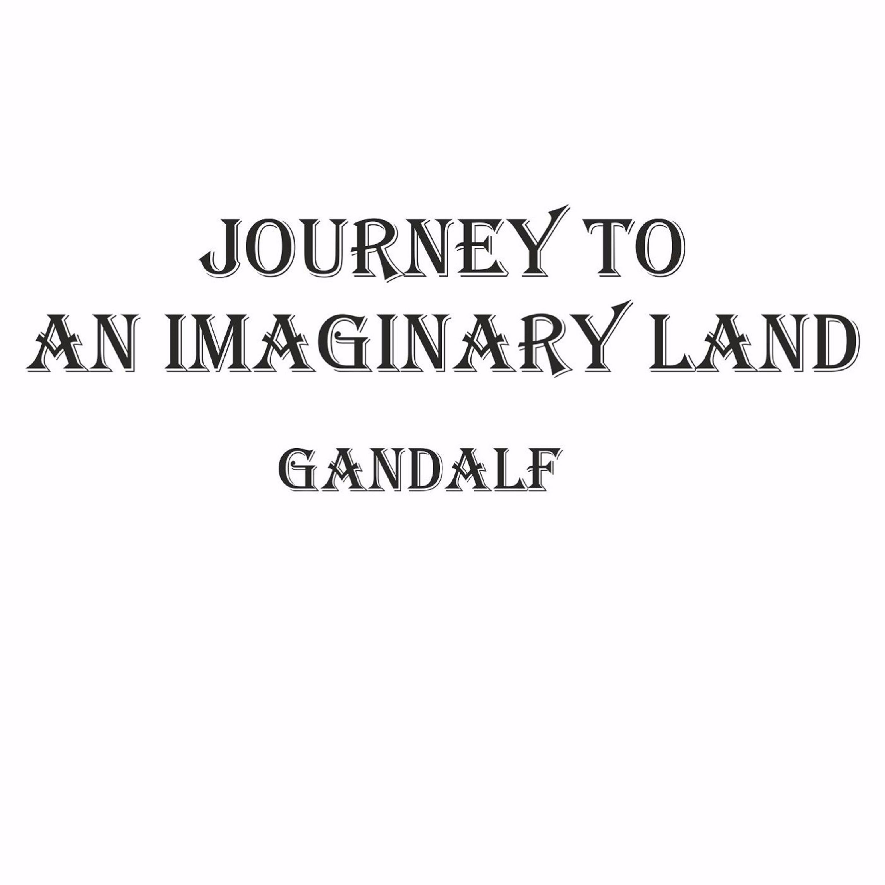 Journey to An Imaginary Land