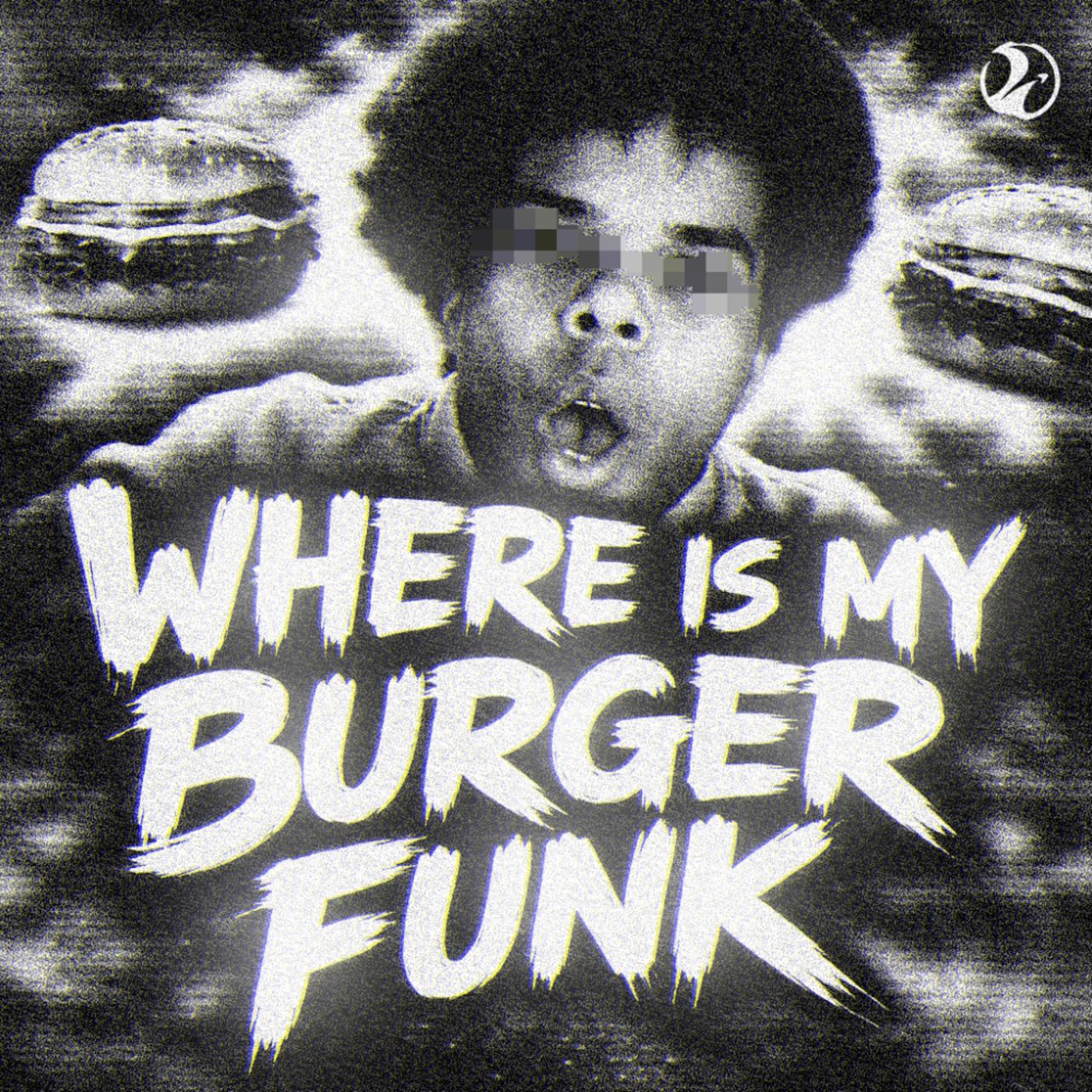 WHERE IS MY BURGER FUNK