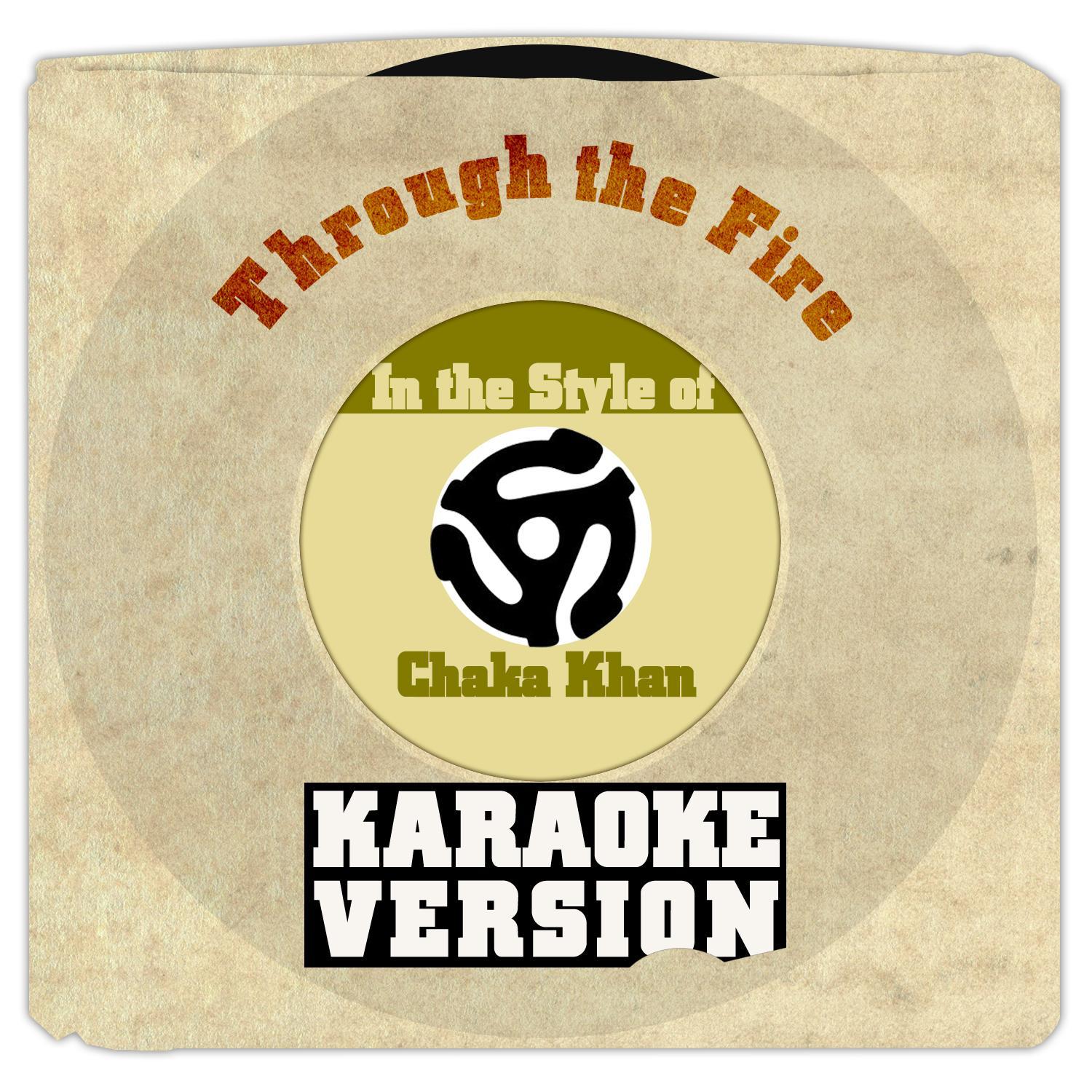 Through the Fire (In the Style of Chaka Khan) [Karaoke Version] - Single专辑