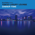 TOKYO LUXURY LOUNGE DINNER TIME