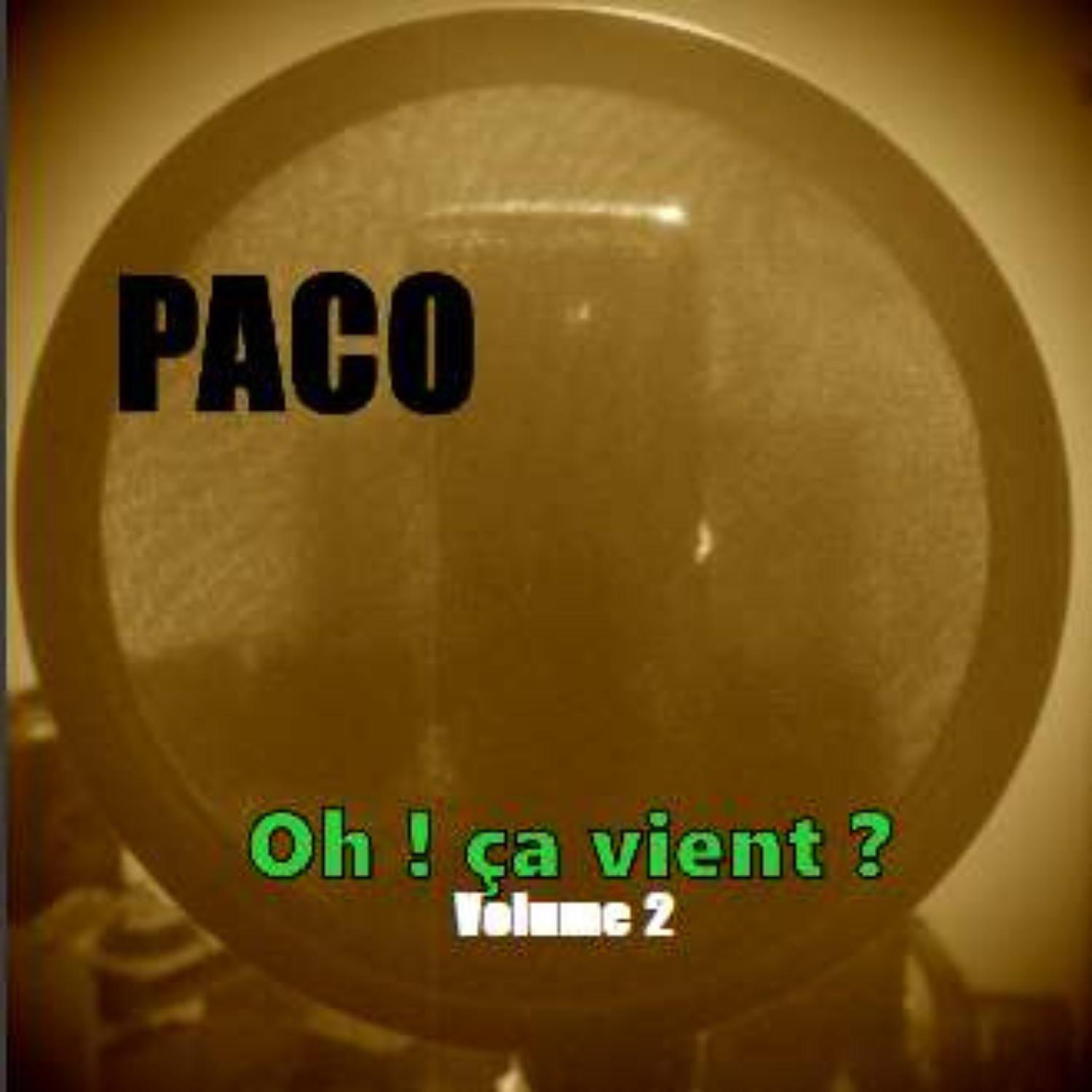 Paco - Oh ! Ça vient ?