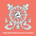 Dharma Songs for Meditation and Yoga Exercises