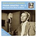 MUSICAL MOMENTS TO REMEMBER - Frank Sinatra, Vol. 3: Blue Eyes from Mono to Stereo (1944-1961)