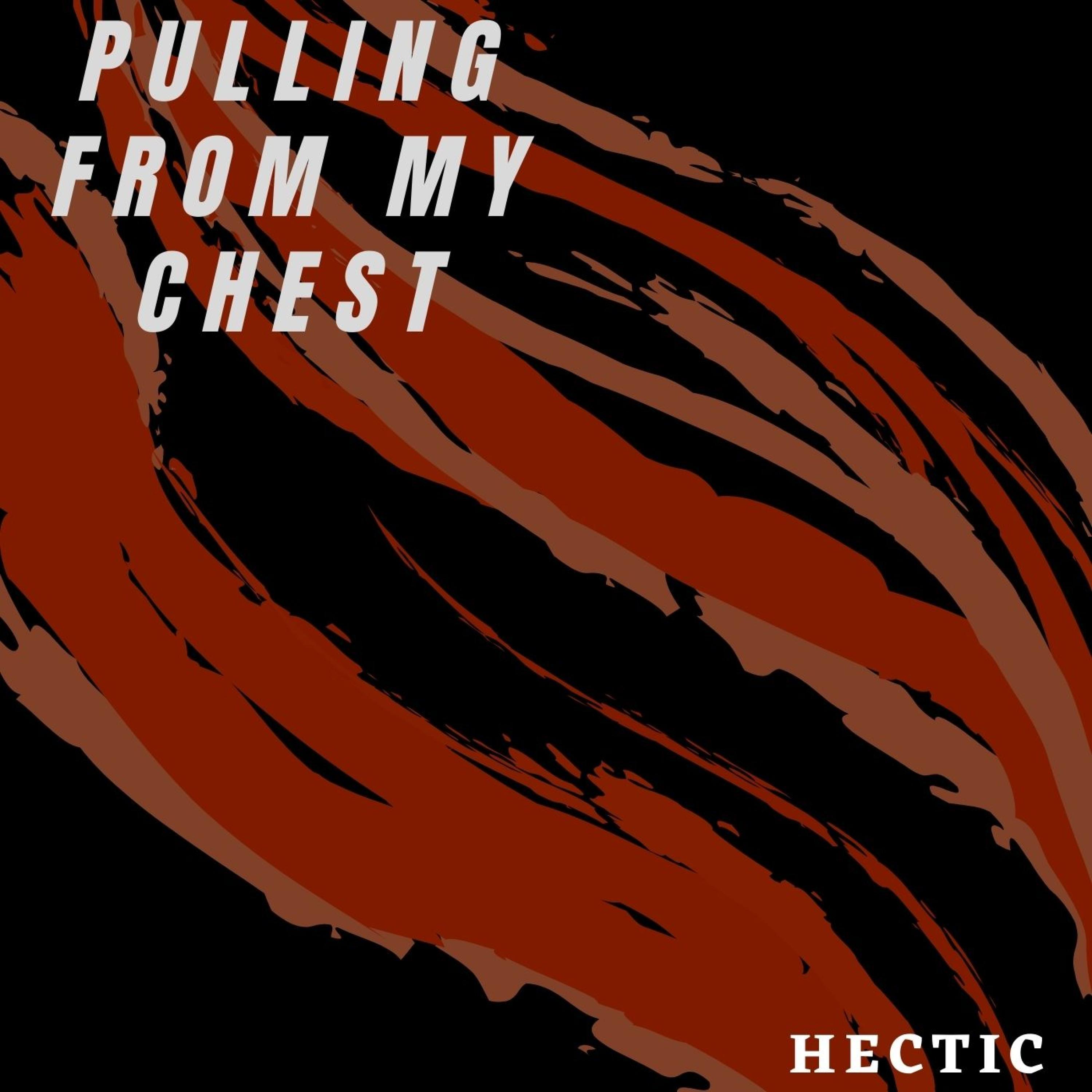 Pulling From My Chest