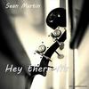Sean Martin - Hey There Mr