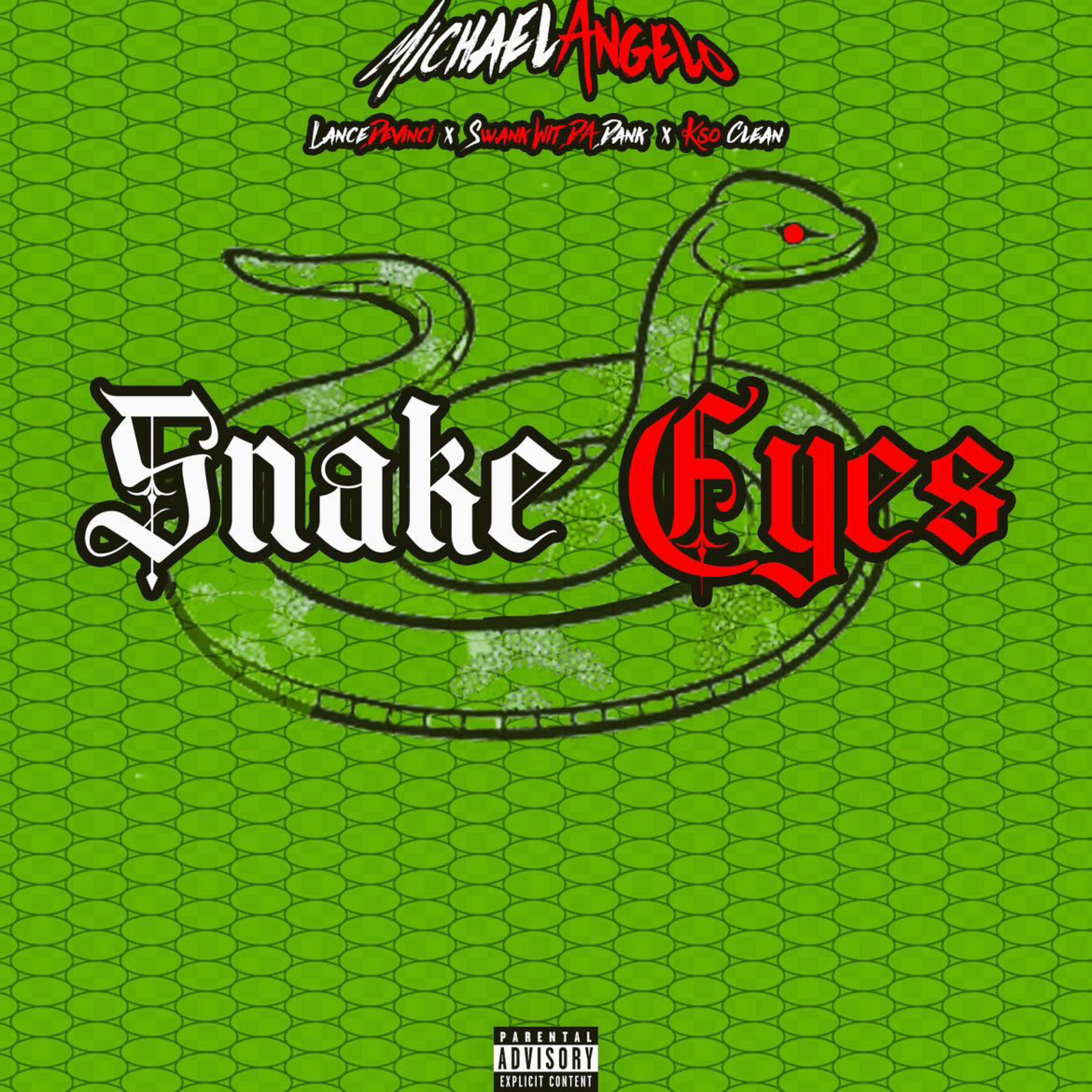 Michaelangelo - Snake Eyes (feat. KSO Clean, Swank Wit Da Dank & Lance Devinci)