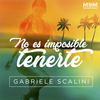 Gabriele Scalini - No Es Imposible Tenerte