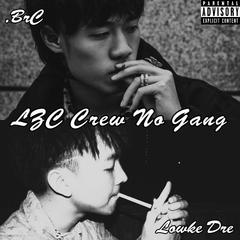 LZC CREW NO GANG