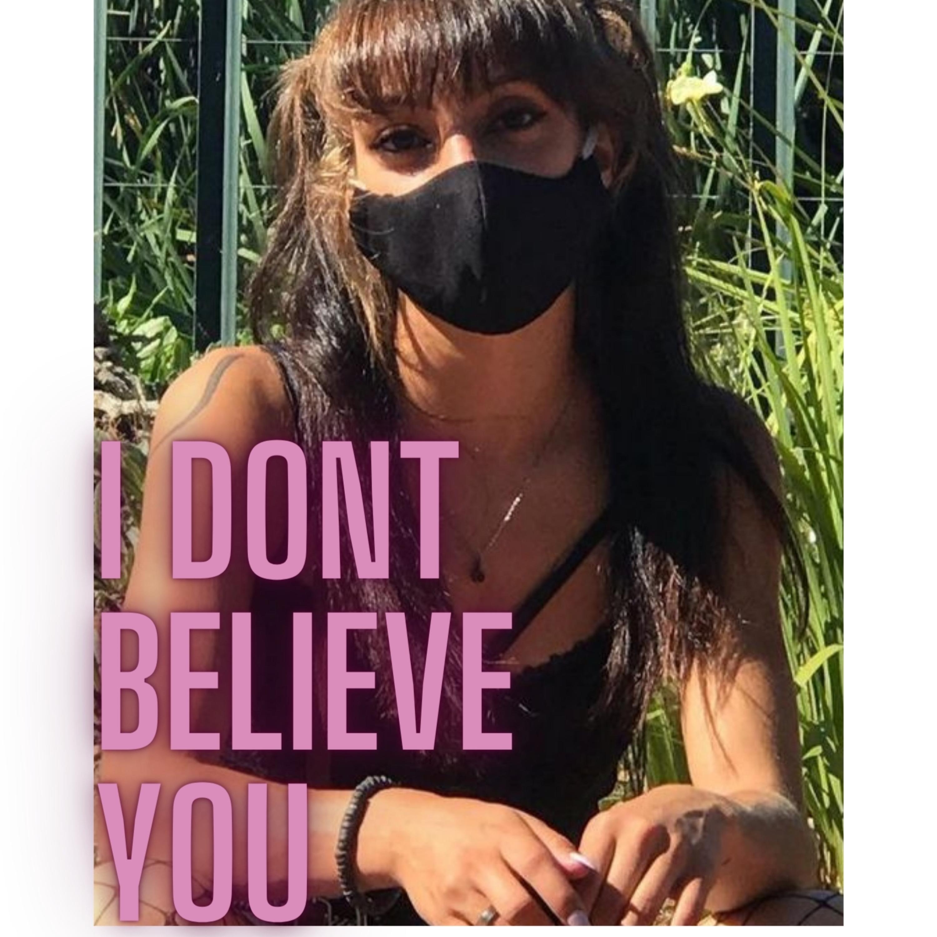 I Dont Believe you