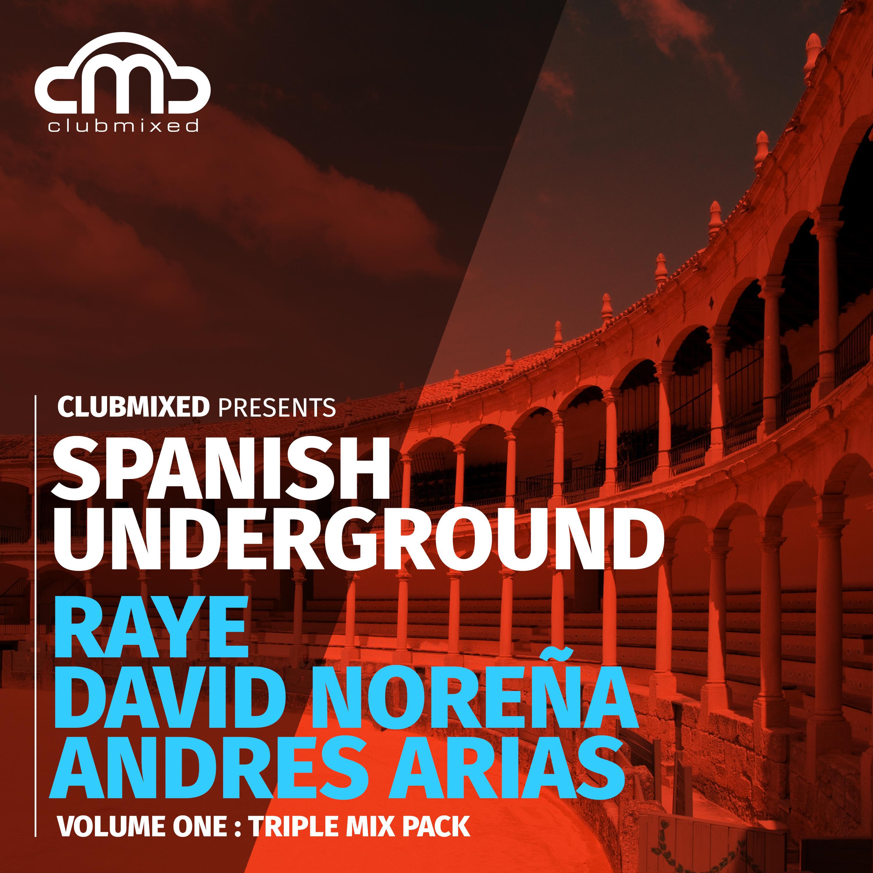 Clubmixed Presents Spanish Underground, Vol. 1: Triple Mix Pack - Raye, David Norena, Andres Arias专辑