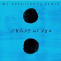 Shape Of You (We Architects Remix)