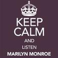 Keep Calm and Listen Marilyn Monroe