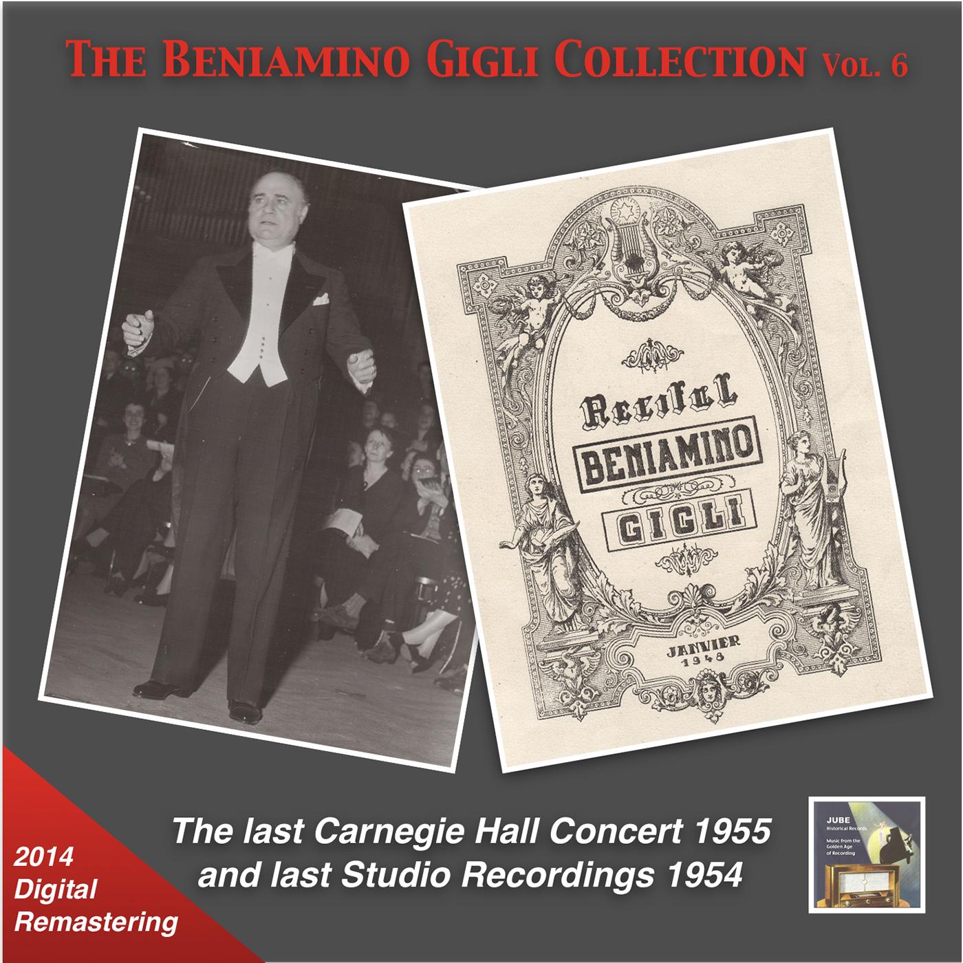 BENIAMINO GIGLI COLLECTION (THE), Vol. 6 - The Last Carnegie Hall Concert and last Studio Recordings (1954-1955)