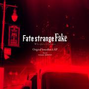 Fate/strange Fake -Whispers of Dawn- Original Soundtrack EP专辑