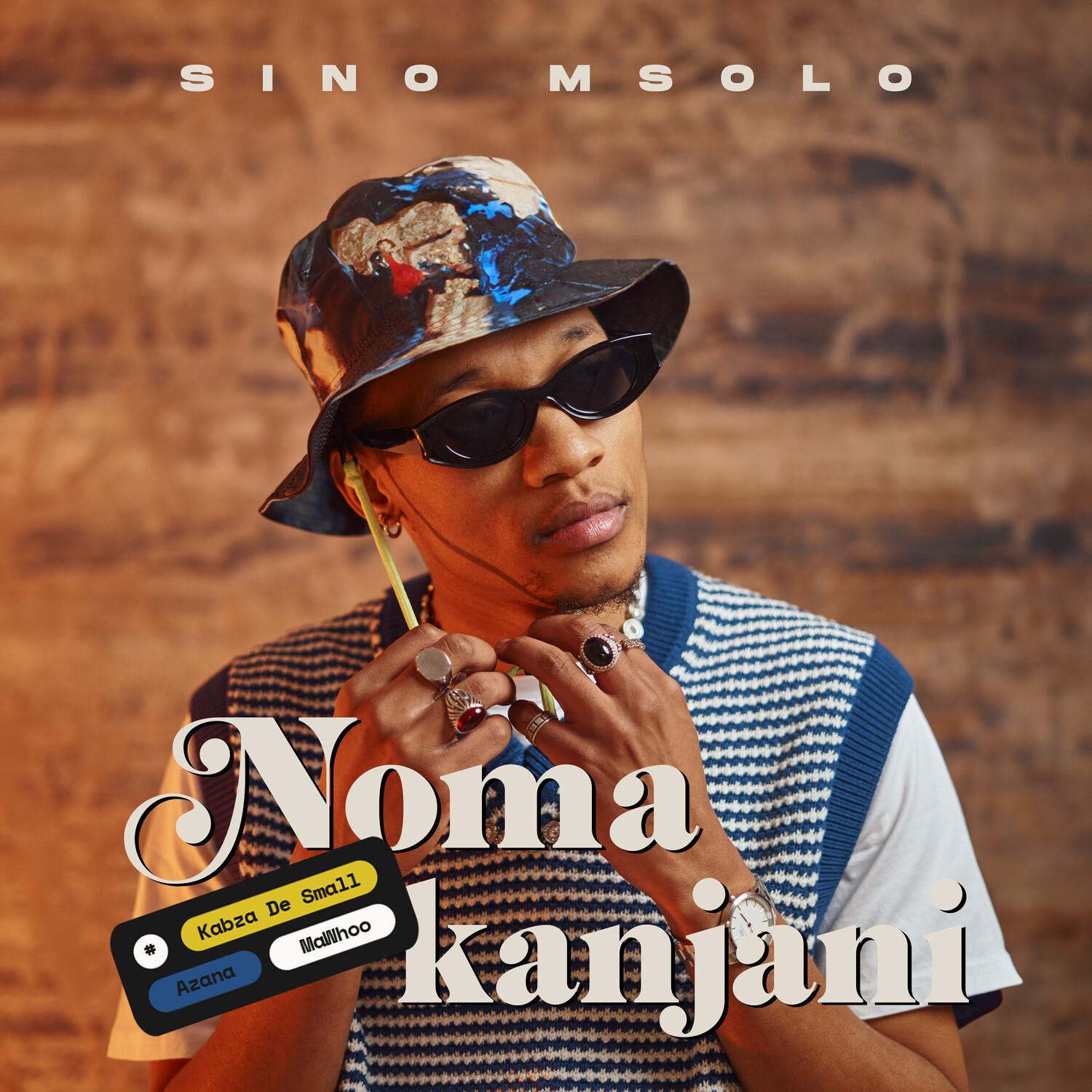 Sino Msolo - Noma Kanjani