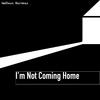 Nathan Harms - I'm Not Coming Home
