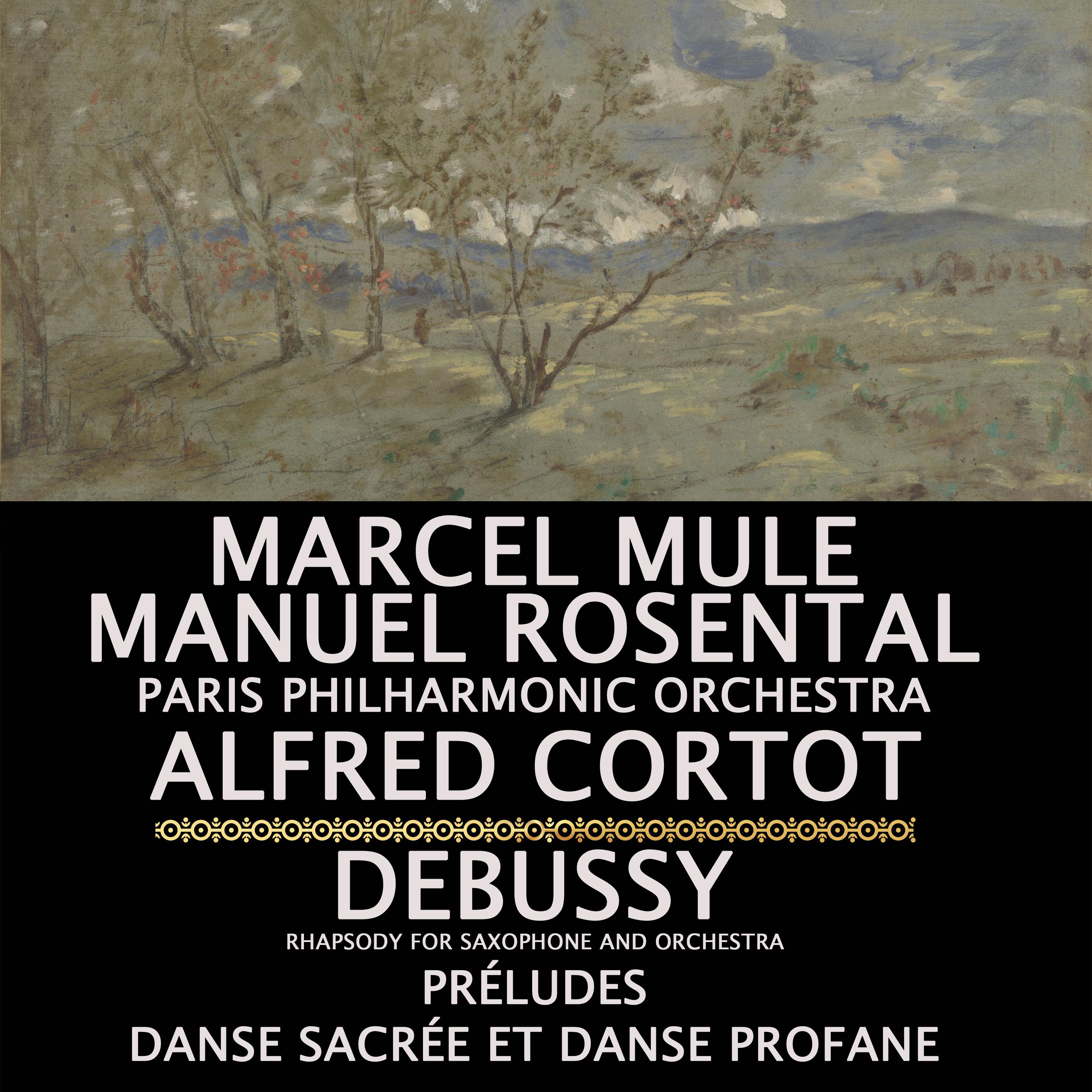 Debussy: Rhapsody for Saxophone and Orchestra, Préludes, Danse Sacrée Et Danse Profane