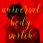 Universal Body Switch专辑