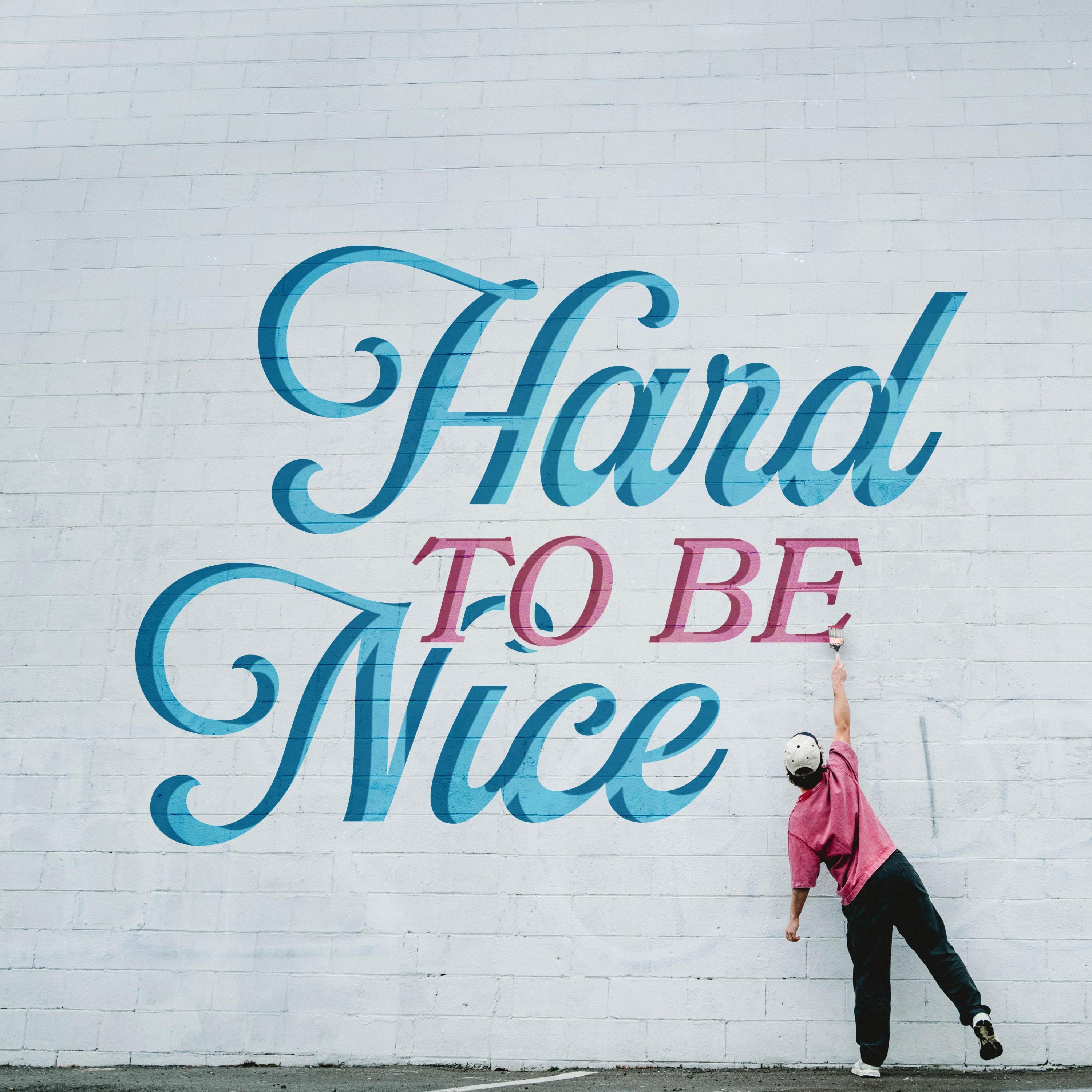 Hard to Be Nice