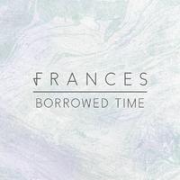 原版伴奏 Borrowed Time - Frances (unofficial Instrumental)