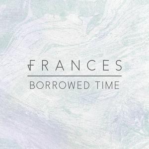 Borrowed Time - Frances (HT Instrumental) 无和声伴奏 （降8半音）