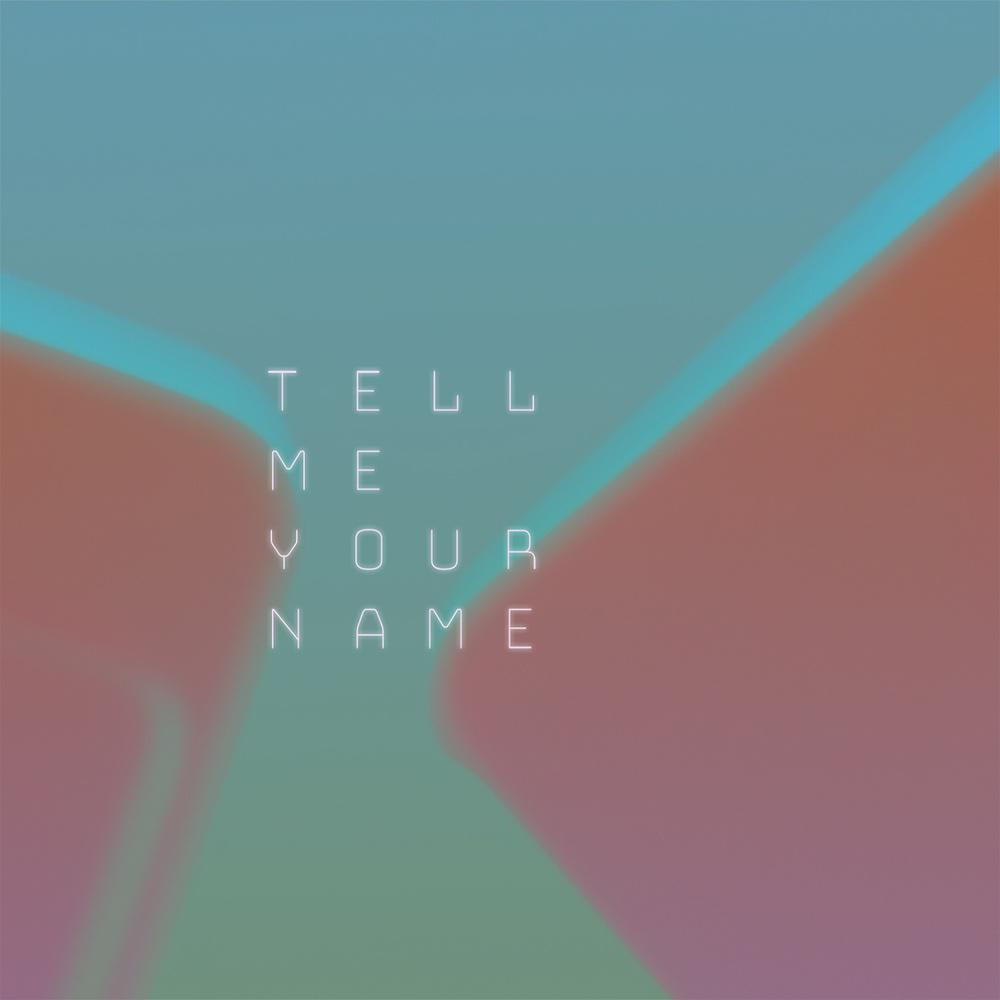 Tell Me Your Name专辑