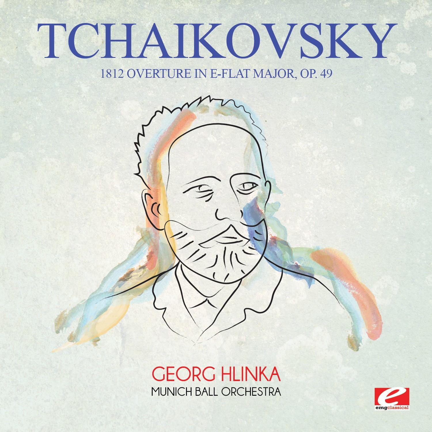 Tchaikovsky: 1812 Overture in E-Flat Major, Op. 49 (Digitally Remastered)专辑