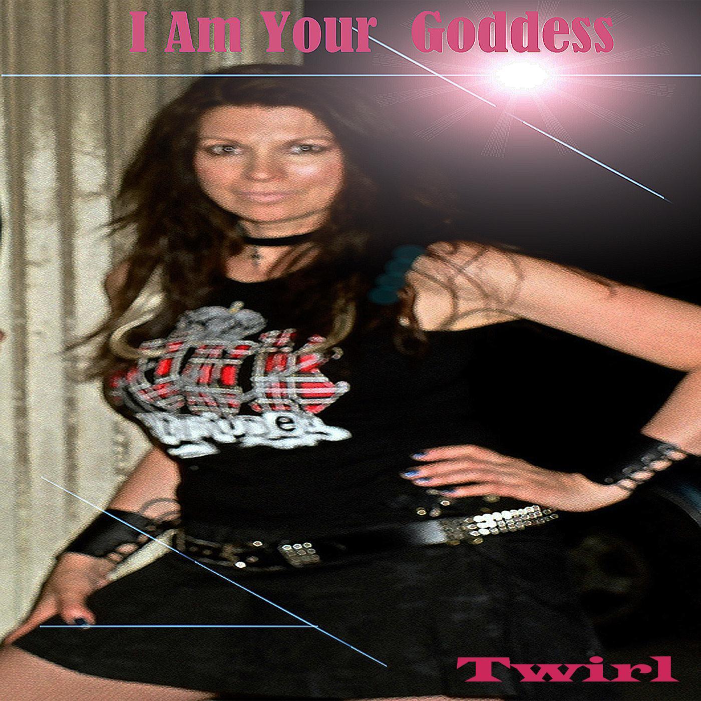 Twirl - I Am Your Goddess