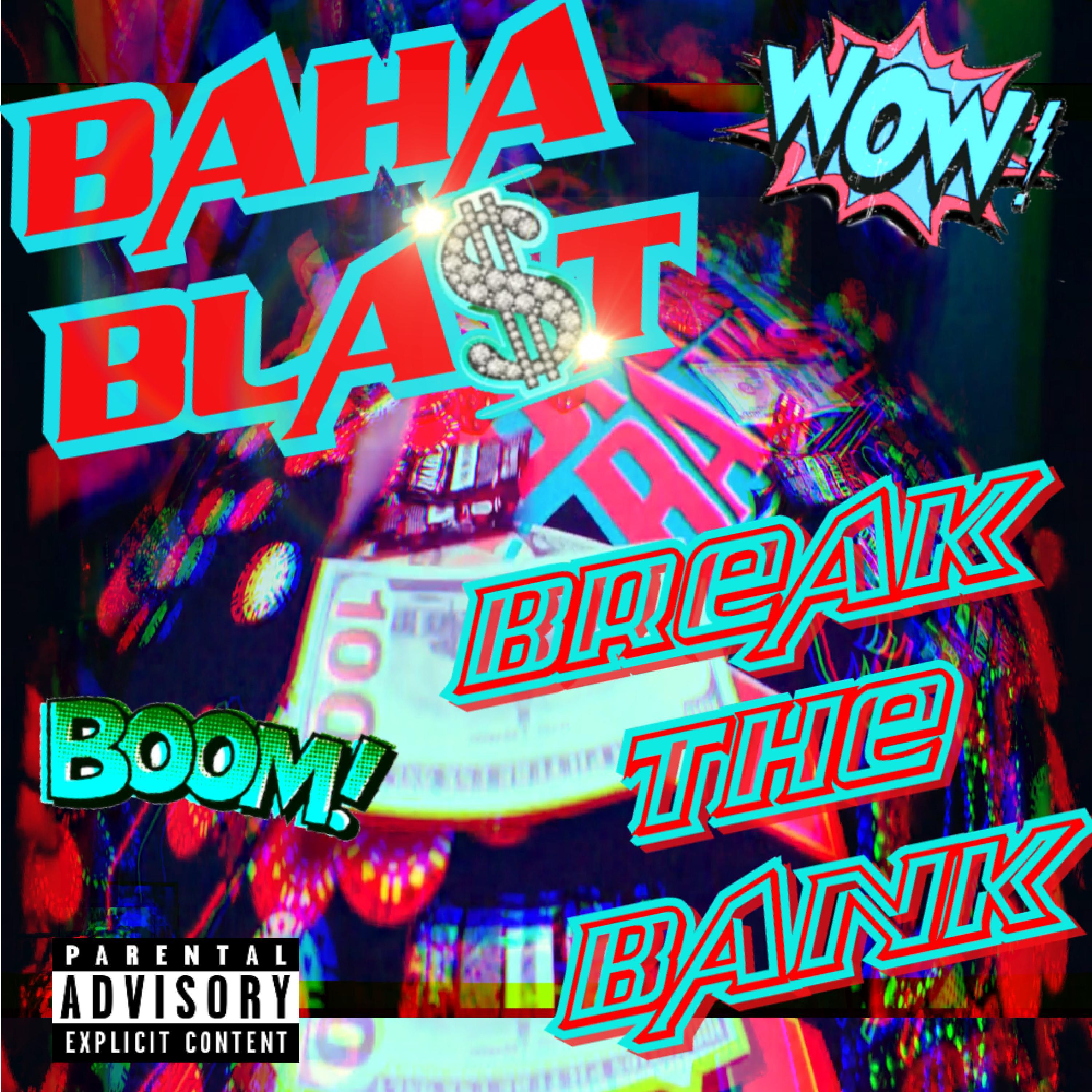 Baha Bla$t - BREAK THE BANK