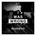 I Was Wrong (Acoustic)专辑