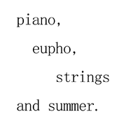 piano,eupho,strings and summer.