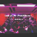 Look At Me（Prod.Killazer）