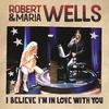 Robert Wells - I Believe I'm In Love With You