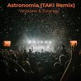 Astronomia (TAKI Remix)