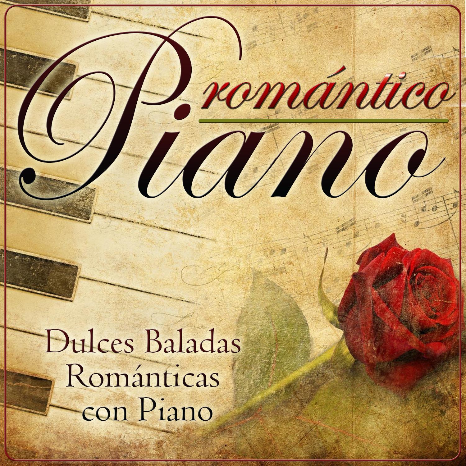 Romántico Piano. Dulces Baladas Románticas Con Piano专辑