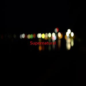 Supernatural(unofficial Instrumental) （原版立体声无和声）