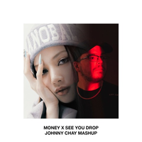 Money X See You Drop (Johnny Chay Mashup) []
