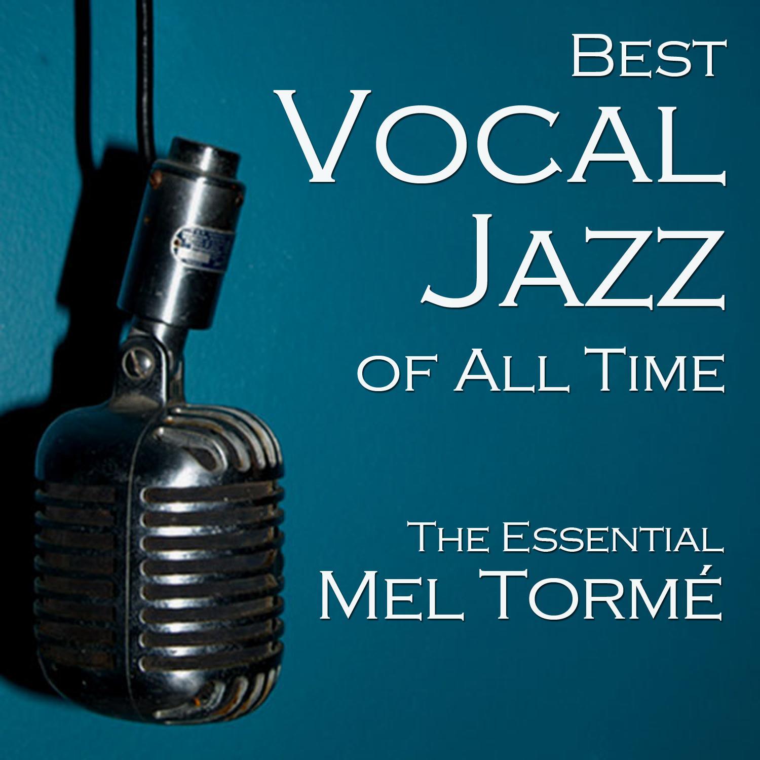 Best Vocal Jazz of All Time: The Essential Mel Torme
