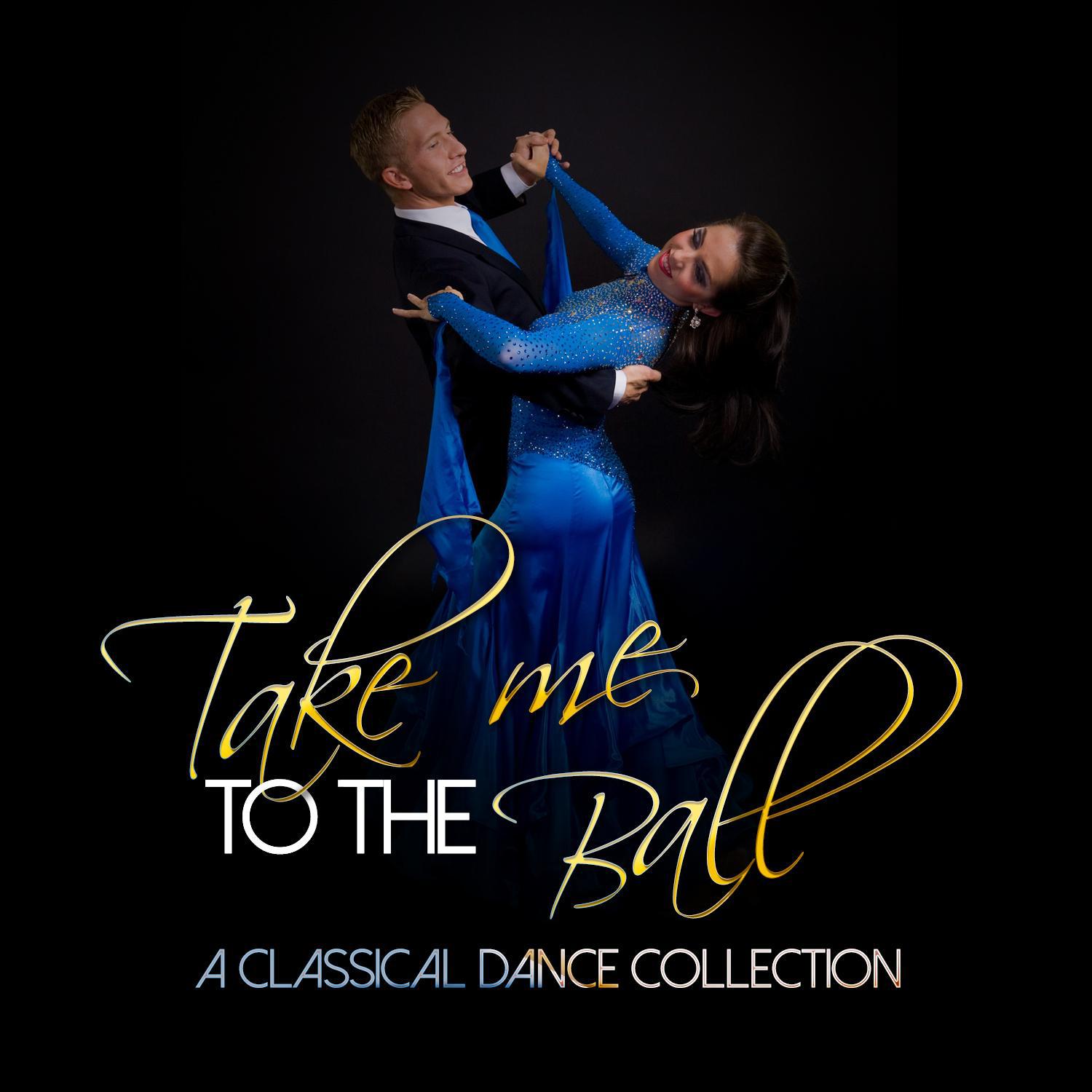 Take Me to the Ball: A Classical Dance Collection专辑