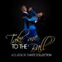 Take Me to the Ball: A Classical Dance Collection专辑