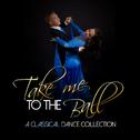 Take Me to the Ball: A Classical Dance Collection专辑