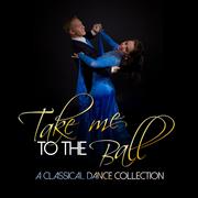Take Me to the Ball: A Classical Dance Collection